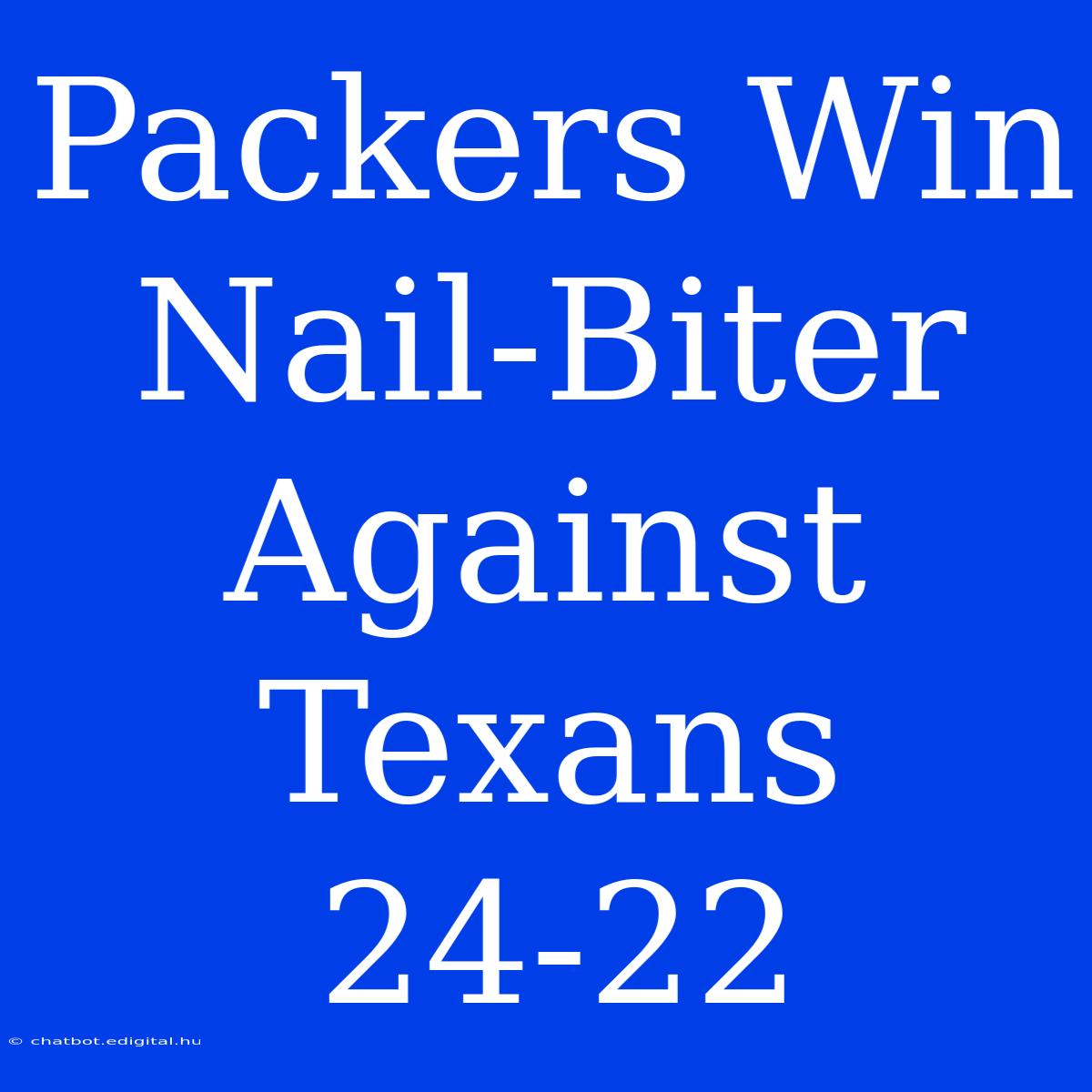 Packers Win Nail-Biter Against Texans 24-22