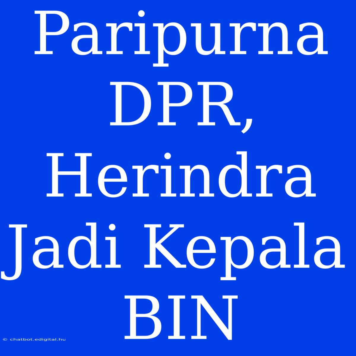 Paripurna DPR, Herindra Jadi Kepala BIN