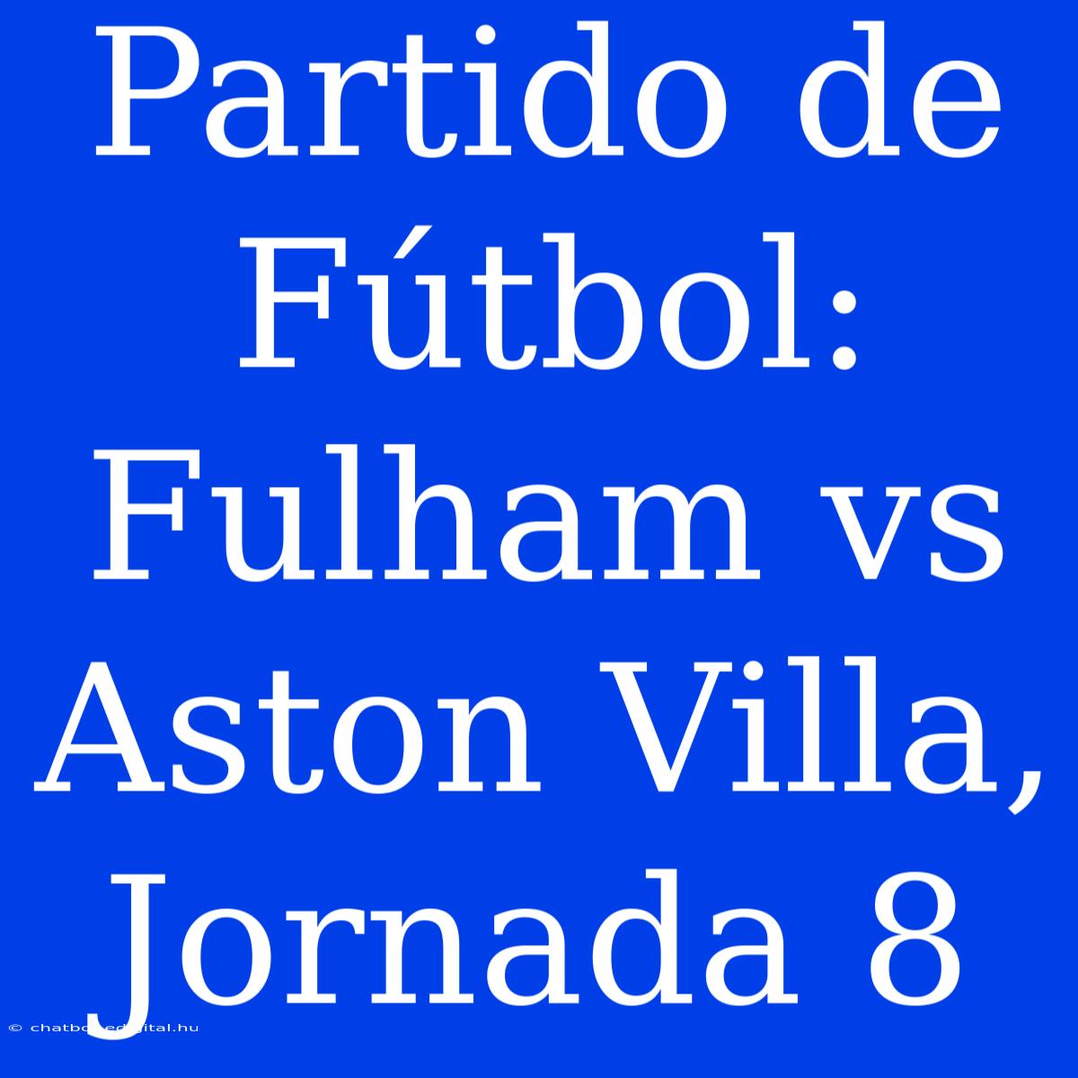 Partido De Fútbol: Fulham Vs Aston Villa, Jornada 8