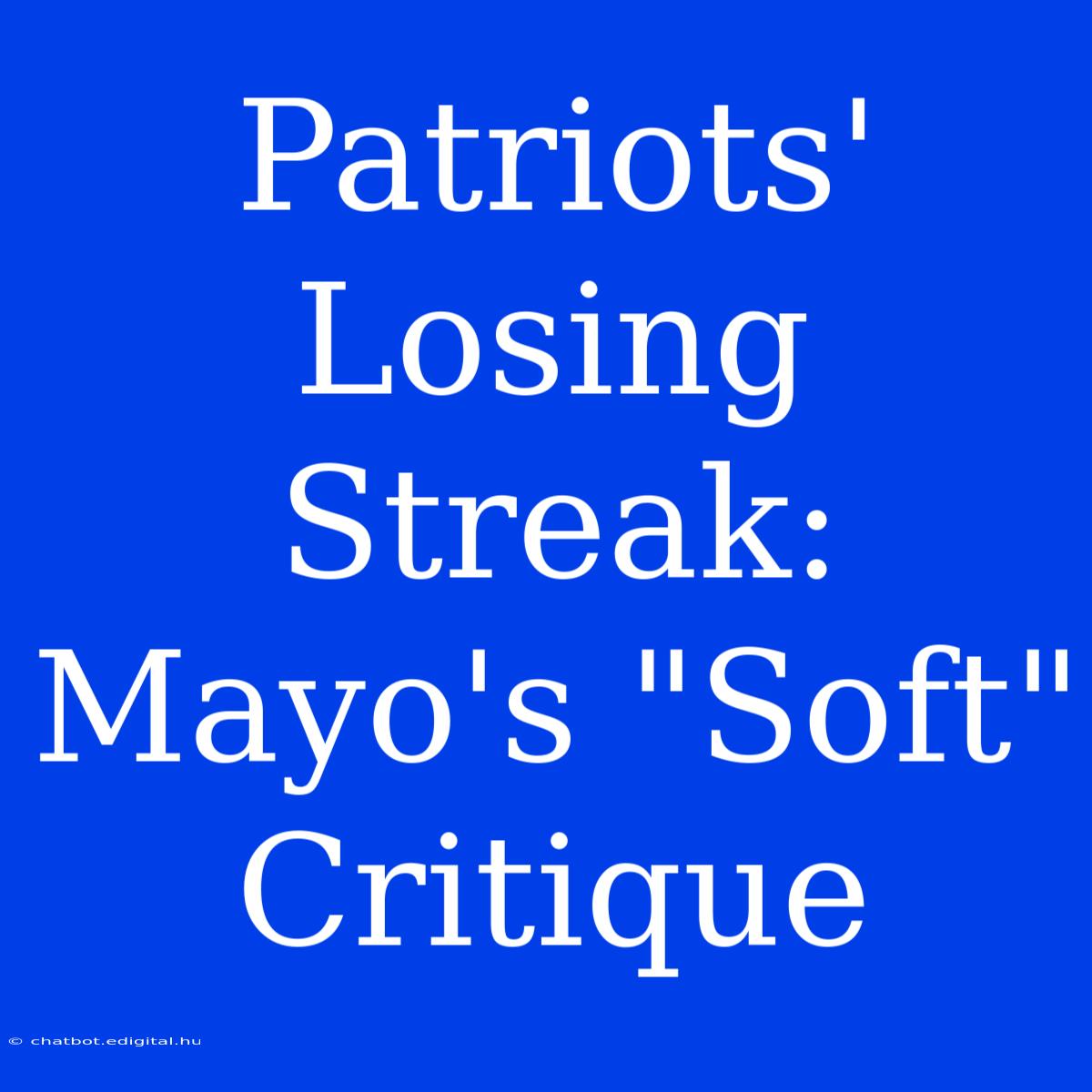 Patriots' Losing Streak: Mayo's 