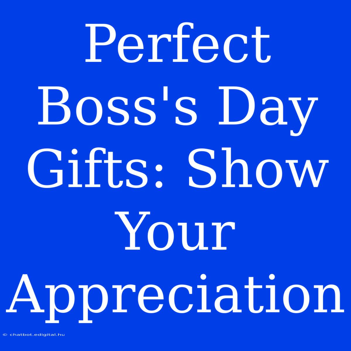 Perfect Boss's Day Gifts: Show Your Appreciation