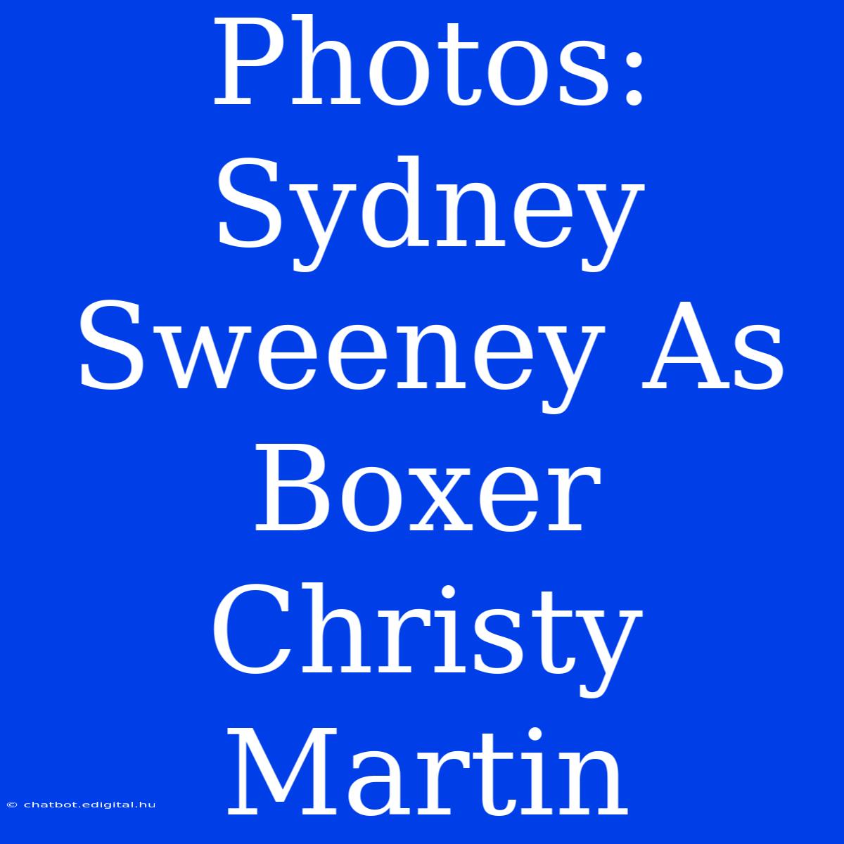 Photos: Sydney Sweeney As Boxer Christy Martin