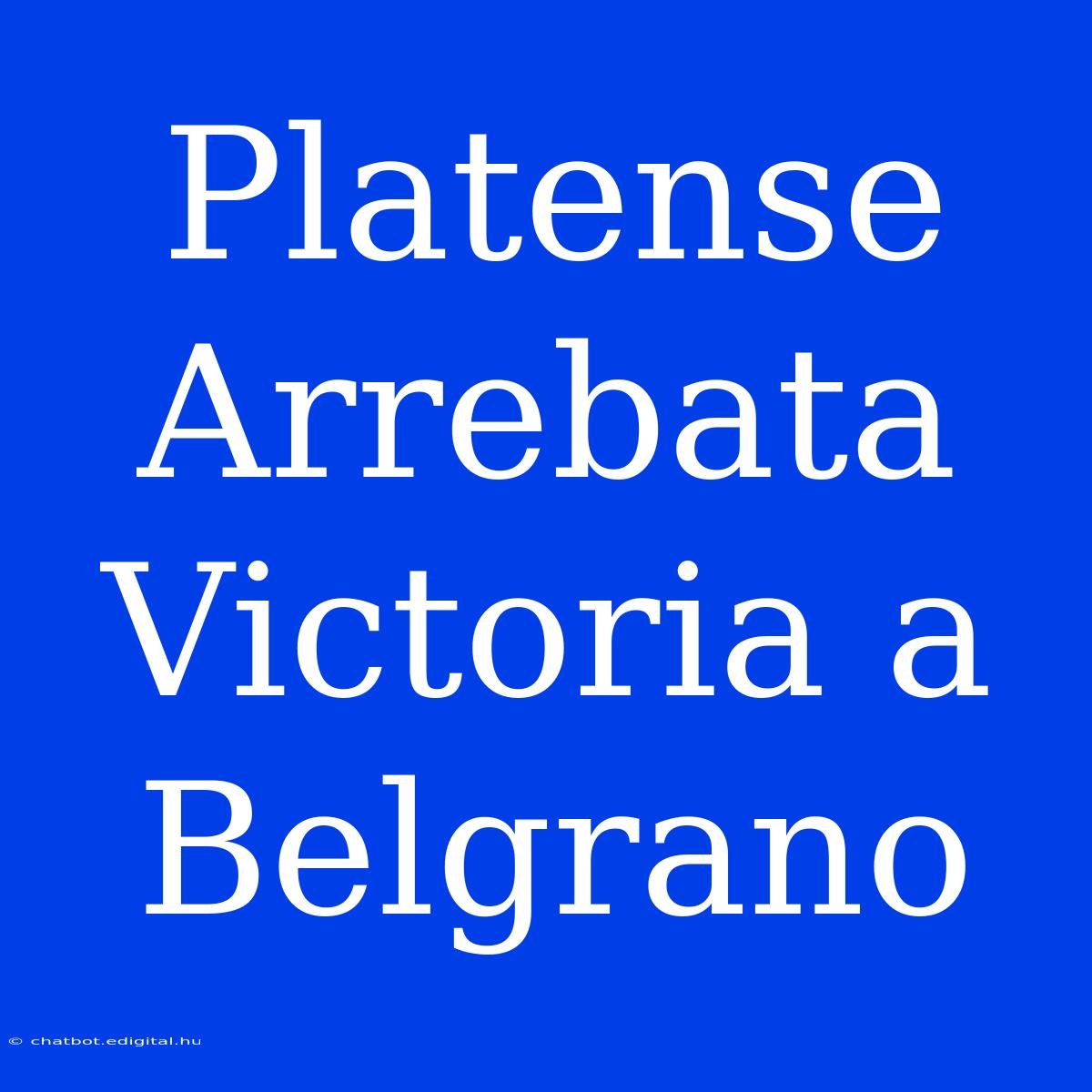 Platense Arrebata Victoria A Belgrano