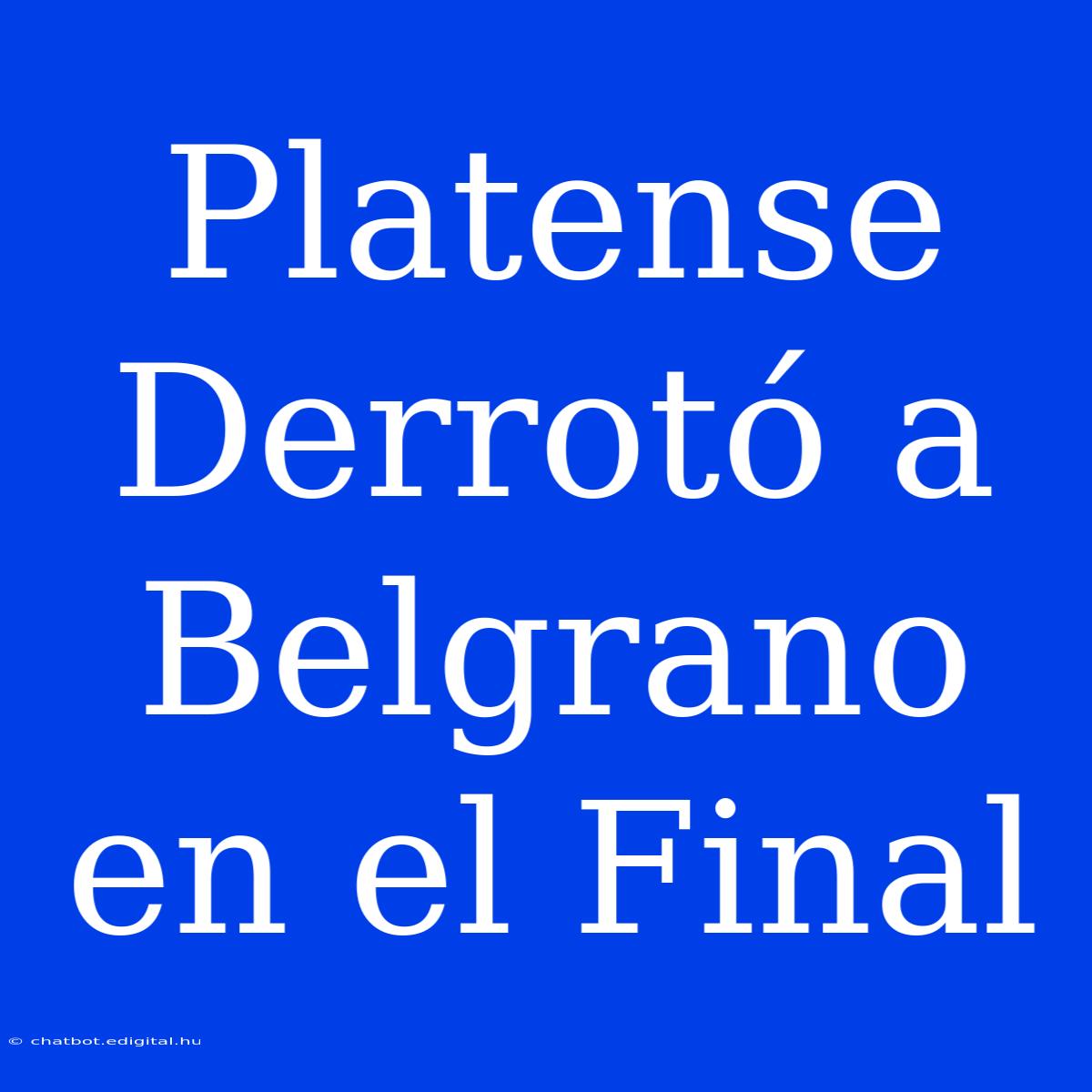 Platense Derrotó A Belgrano En El Final