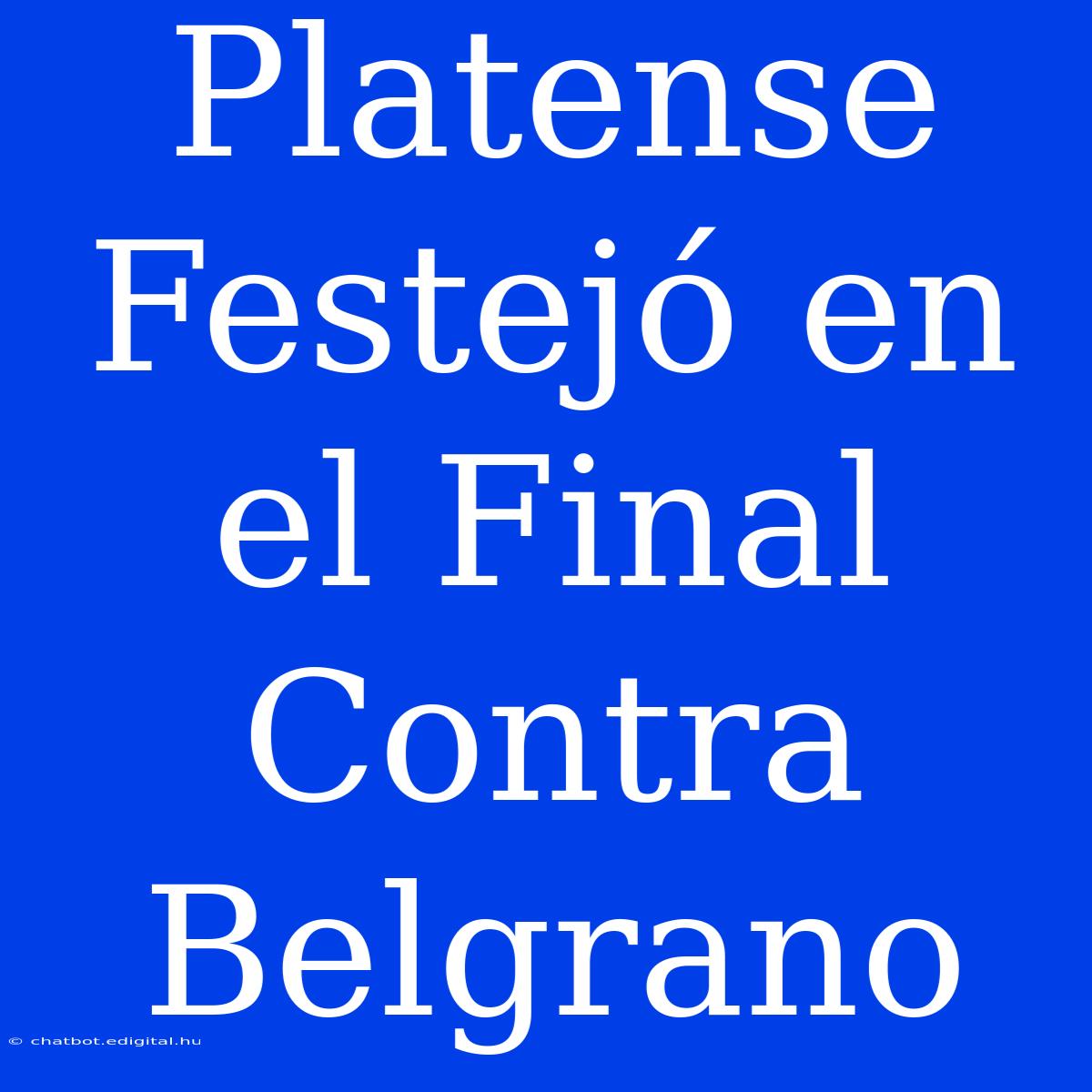 Platense Festejó En El Final Contra Belgrano