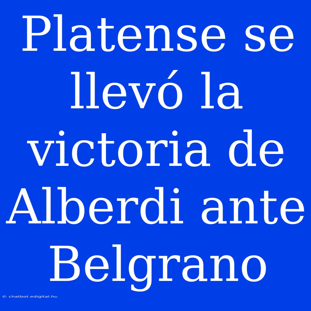 Platense Se Llevó La Victoria De Alberdi Ante Belgrano