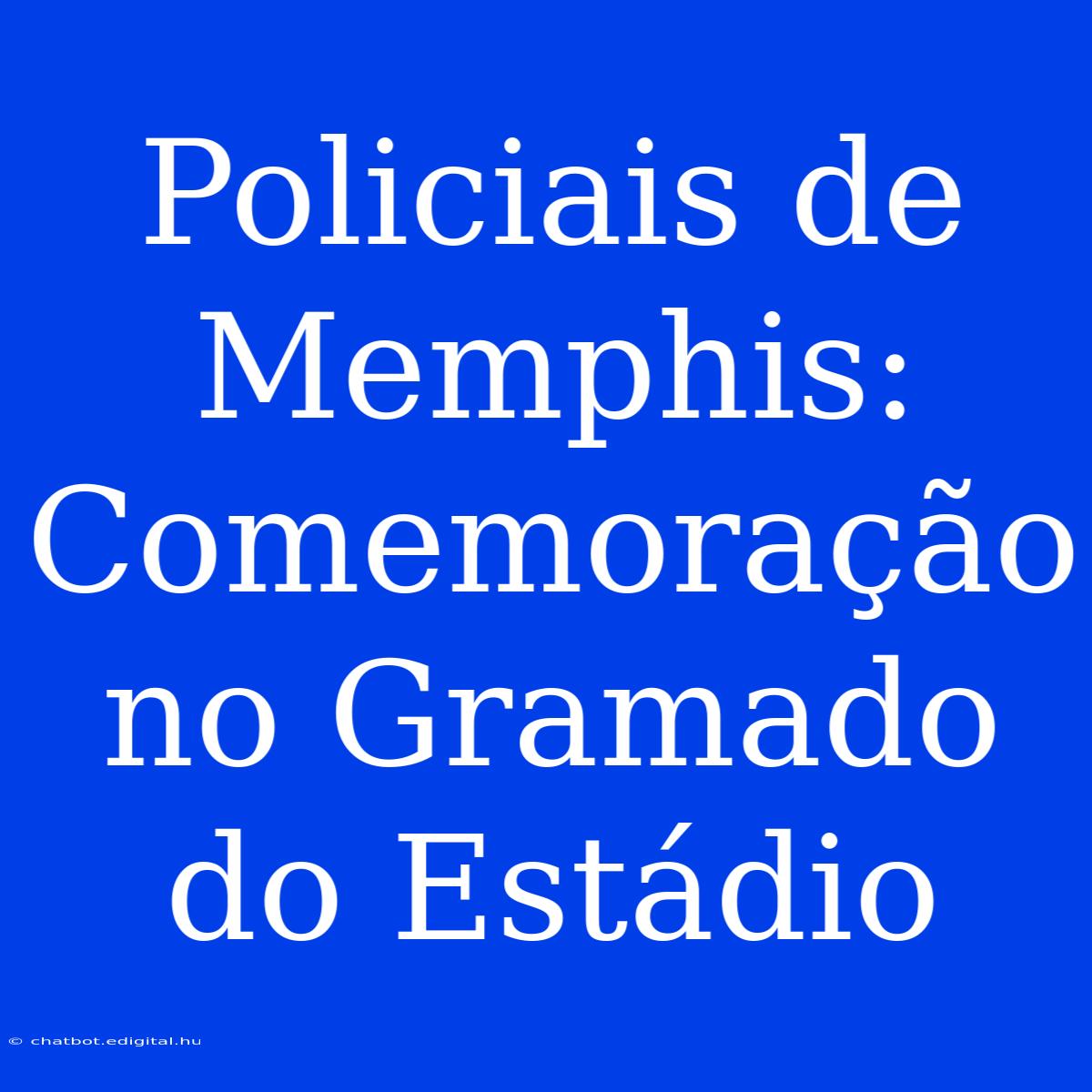 Policiais De Memphis: Comemoração No Gramado Do Estádio