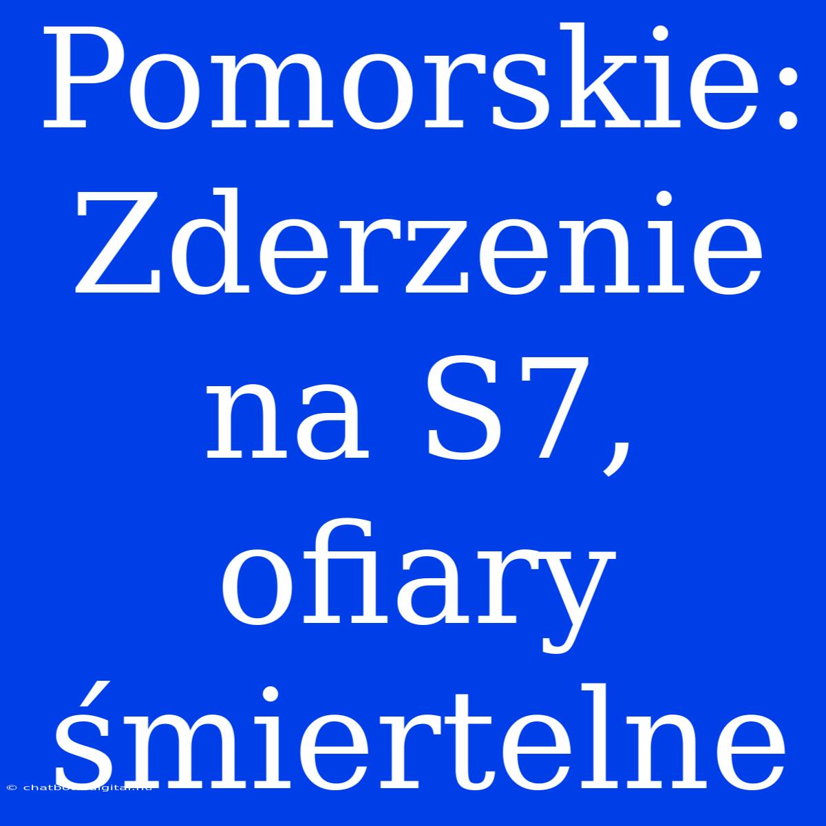 Pomorskie: Zderzenie Na S7, Ofiary Śmiertelne