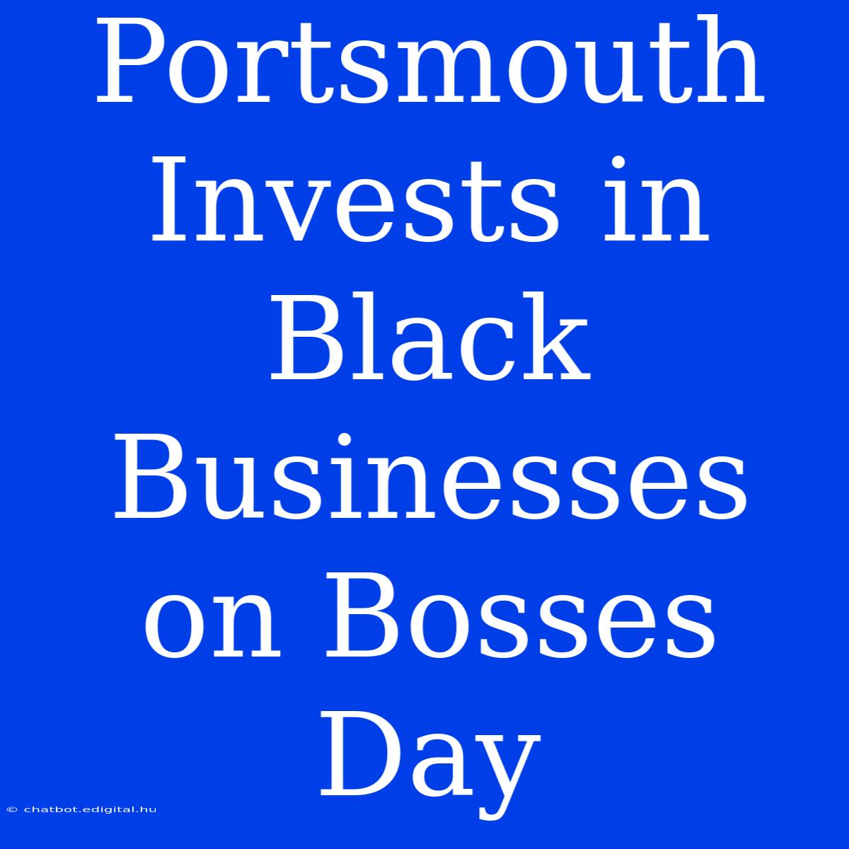 Portsmouth Invests In Black Businesses On Bosses Day