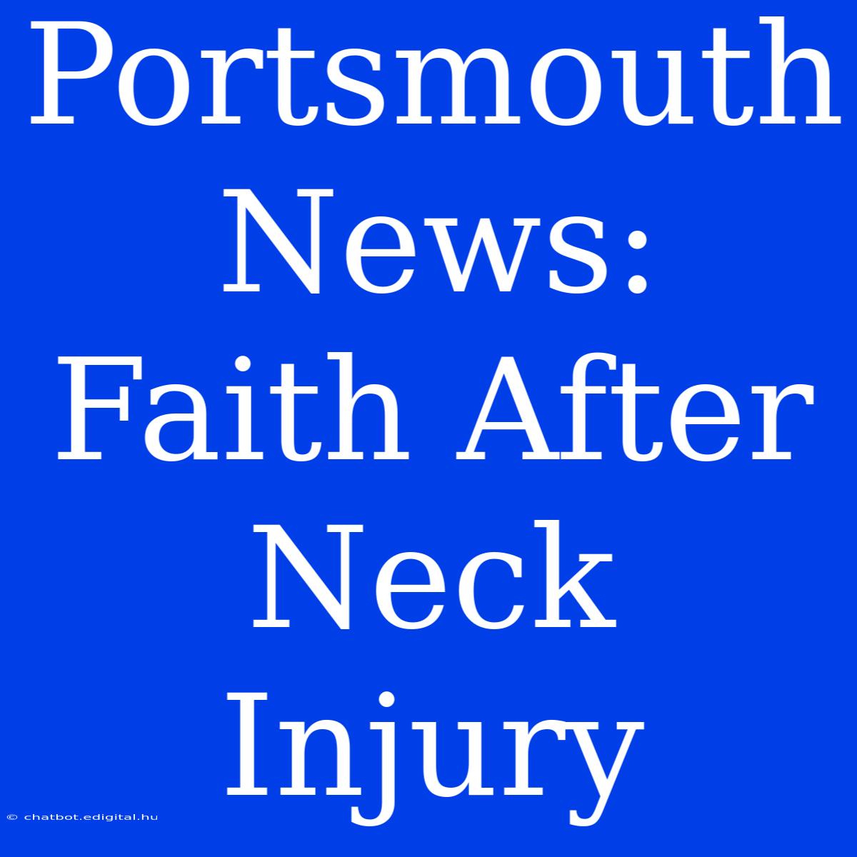 Portsmouth News: Faith After Neck Injury