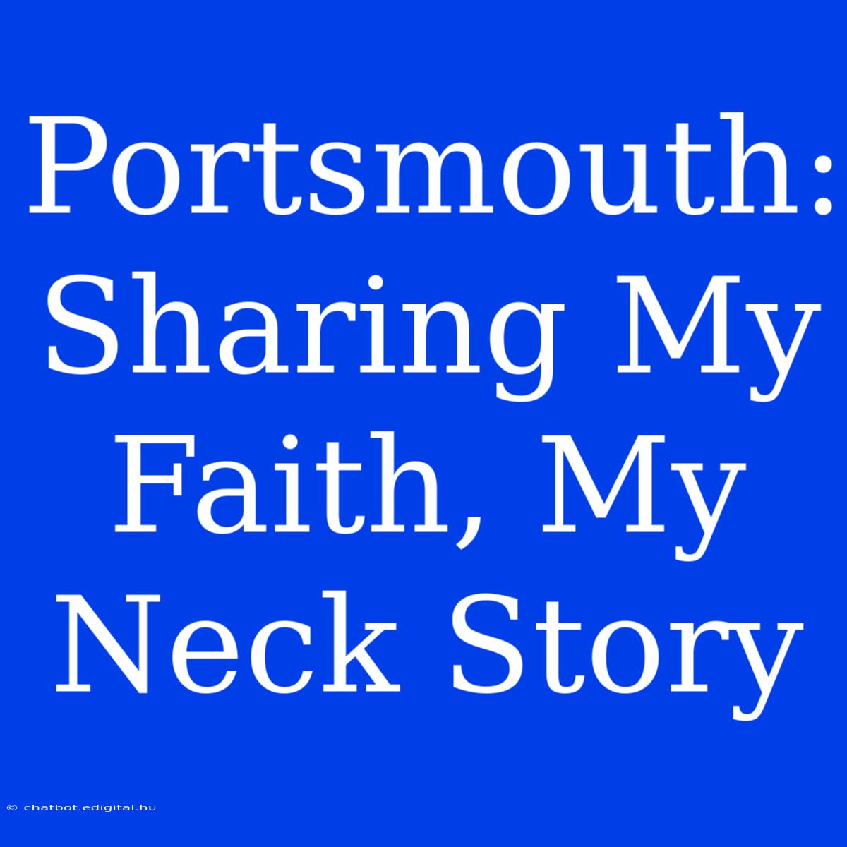 Portsmouth: Sharing My Faith, My Neck Story