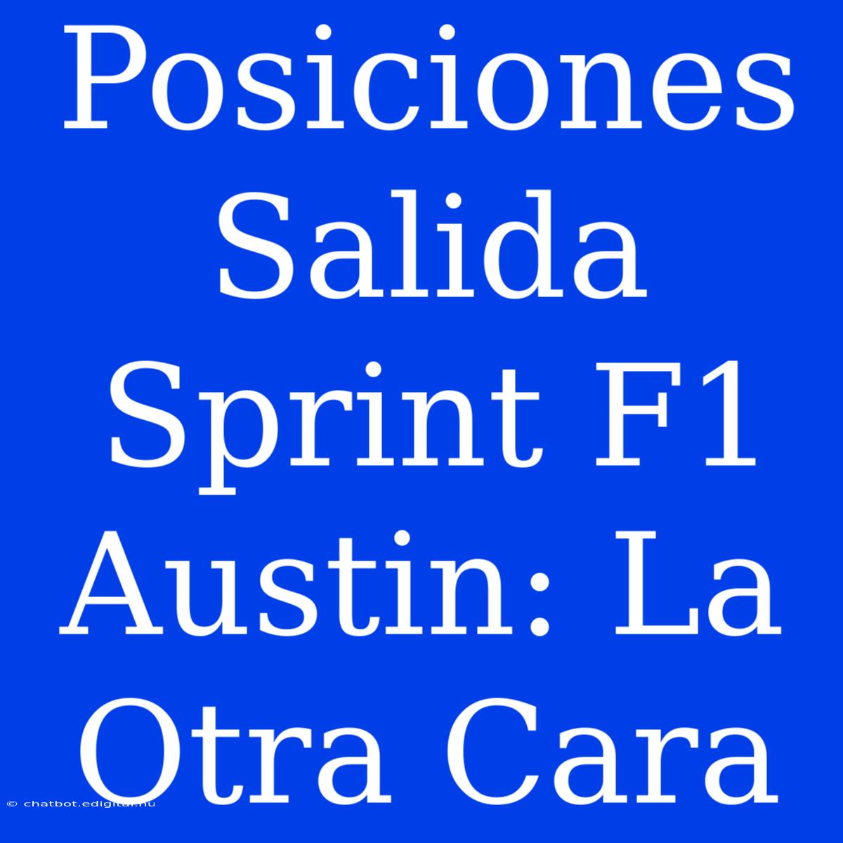 Posiciones Salida Sprint F1 Austin: La Otra Cara