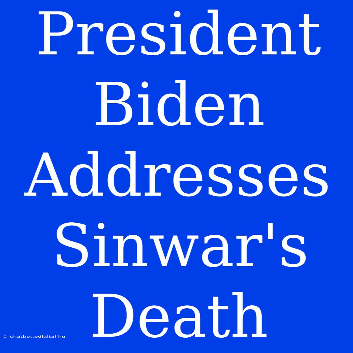 President Biden Addresses Sinwar's Death