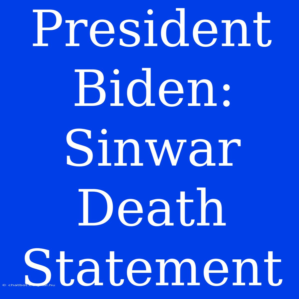 President Biden: Sinwar Death Statement