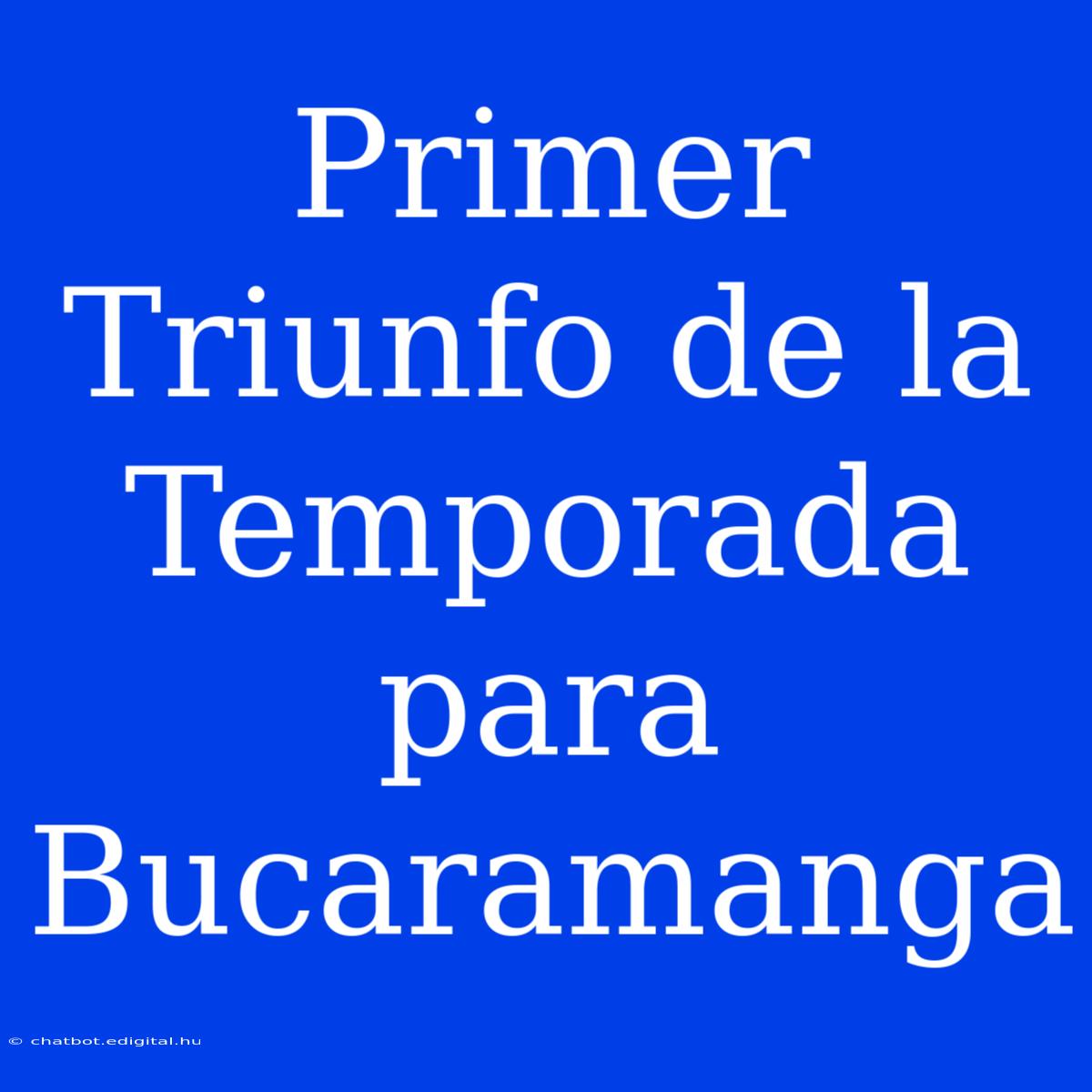 Primer Triunfo De La Temporada Para Bucaramanga