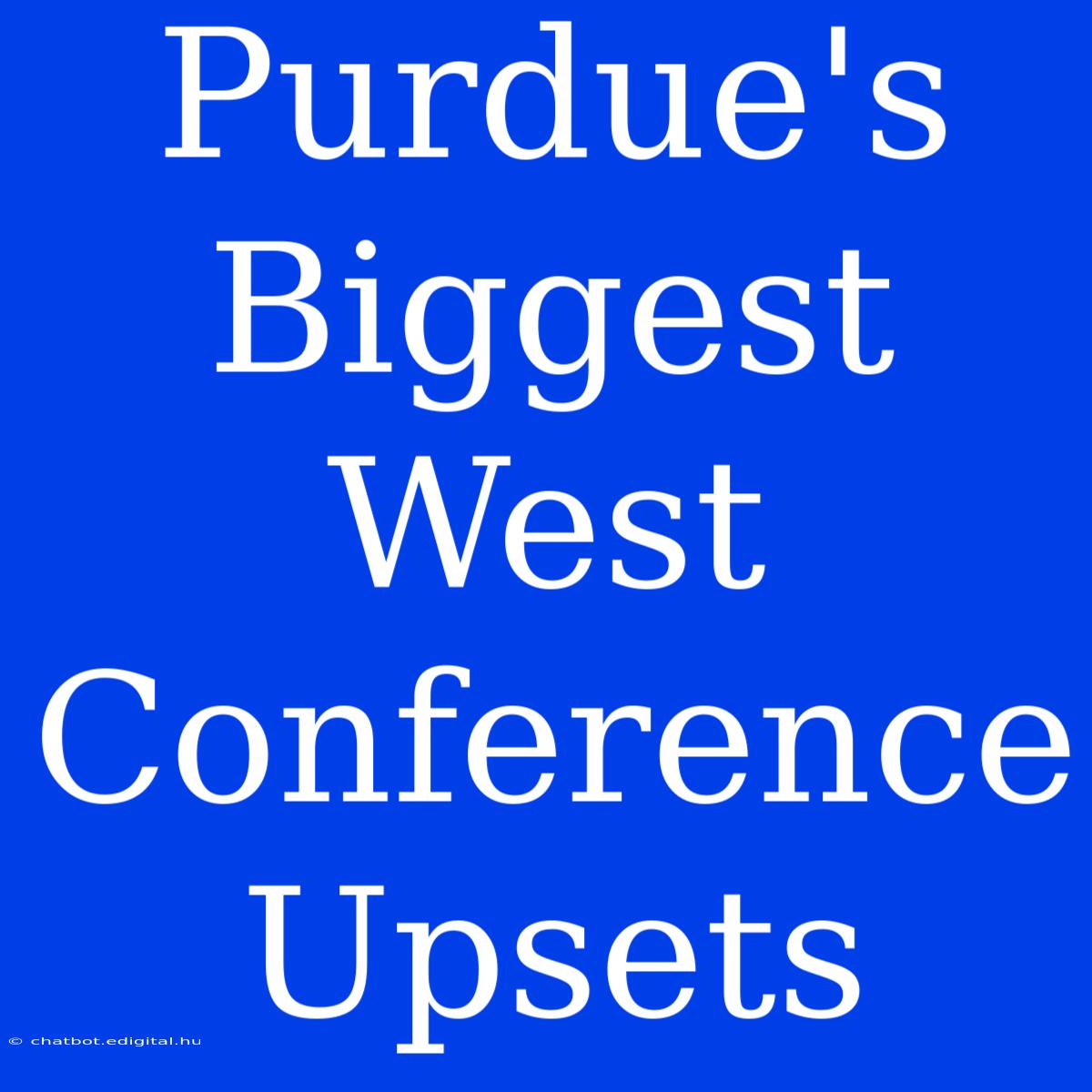 Purdue's Biggest West Conference Upsets