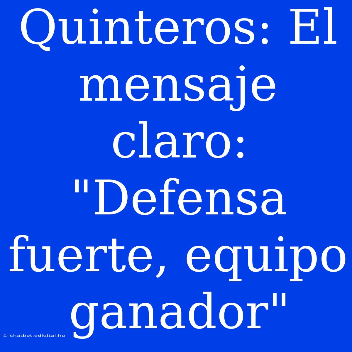 Quinteros: El Mensaje Claro: 