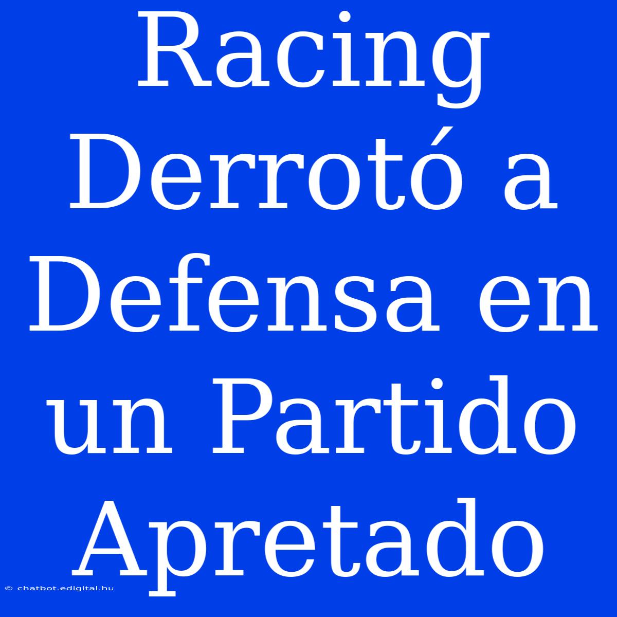 Racing Derrotó A Defensa En Un Partido Apretado