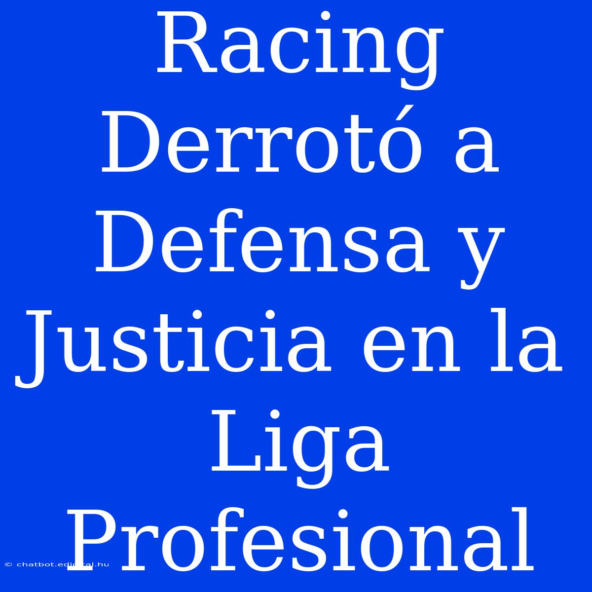 Racing Derrotó A Defensa Y Justicia En La Liga Profesional