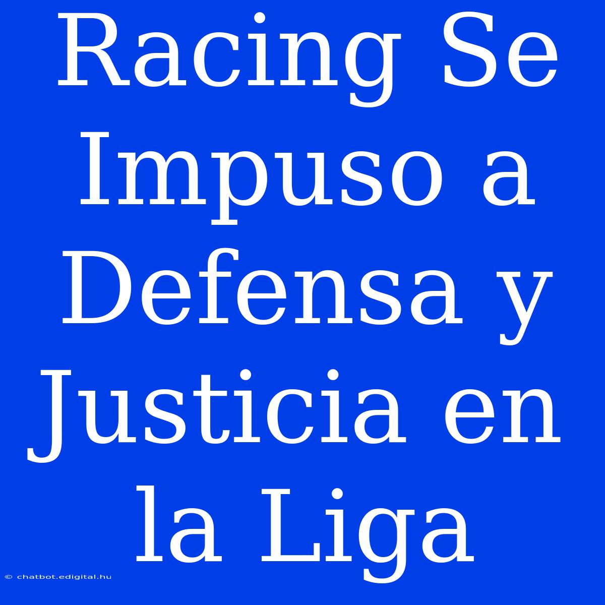 Racing Se Impuso A Defensa Y Justicia En La Liga