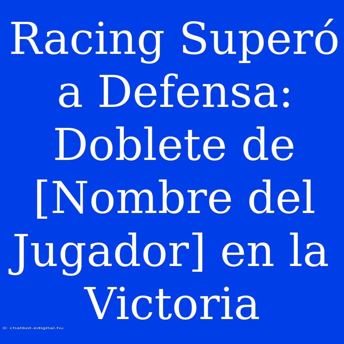 Racing Superó A Defensa: Doblete De [Nombre Del Jugador] En La Victoria