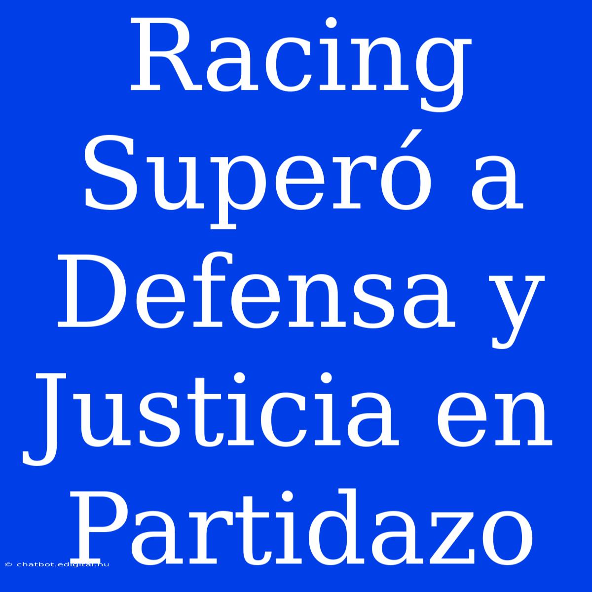 Racing Superó A Defensa Y Justicia En Partidazo