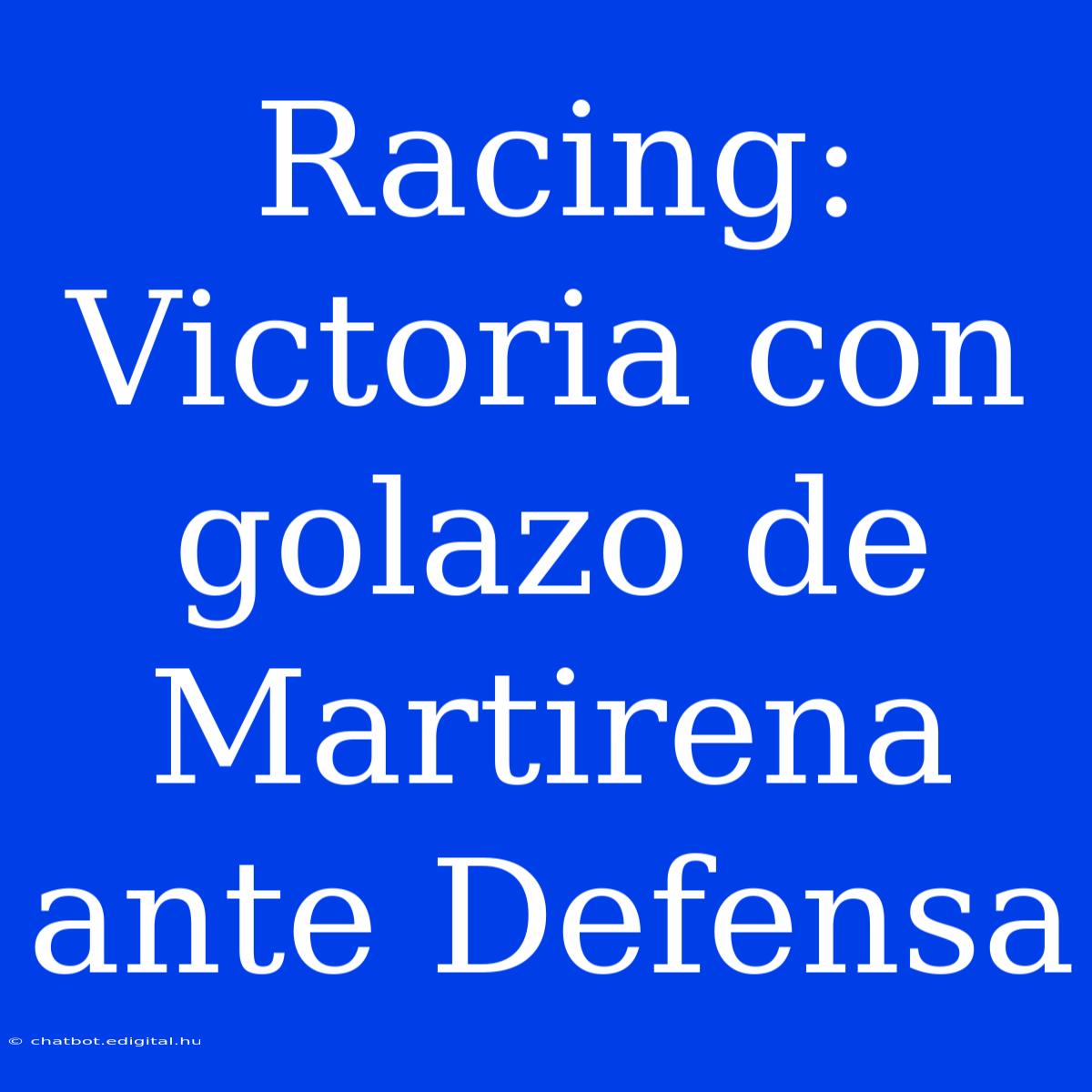 Racing: Victoria Con Golazo De Martirena Ante Defensa