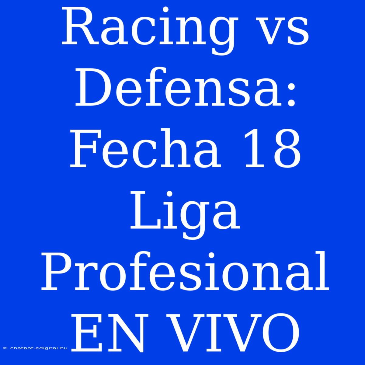 Racing Vs Defensa: Fecha 18 Liga Profesional EN VIVO