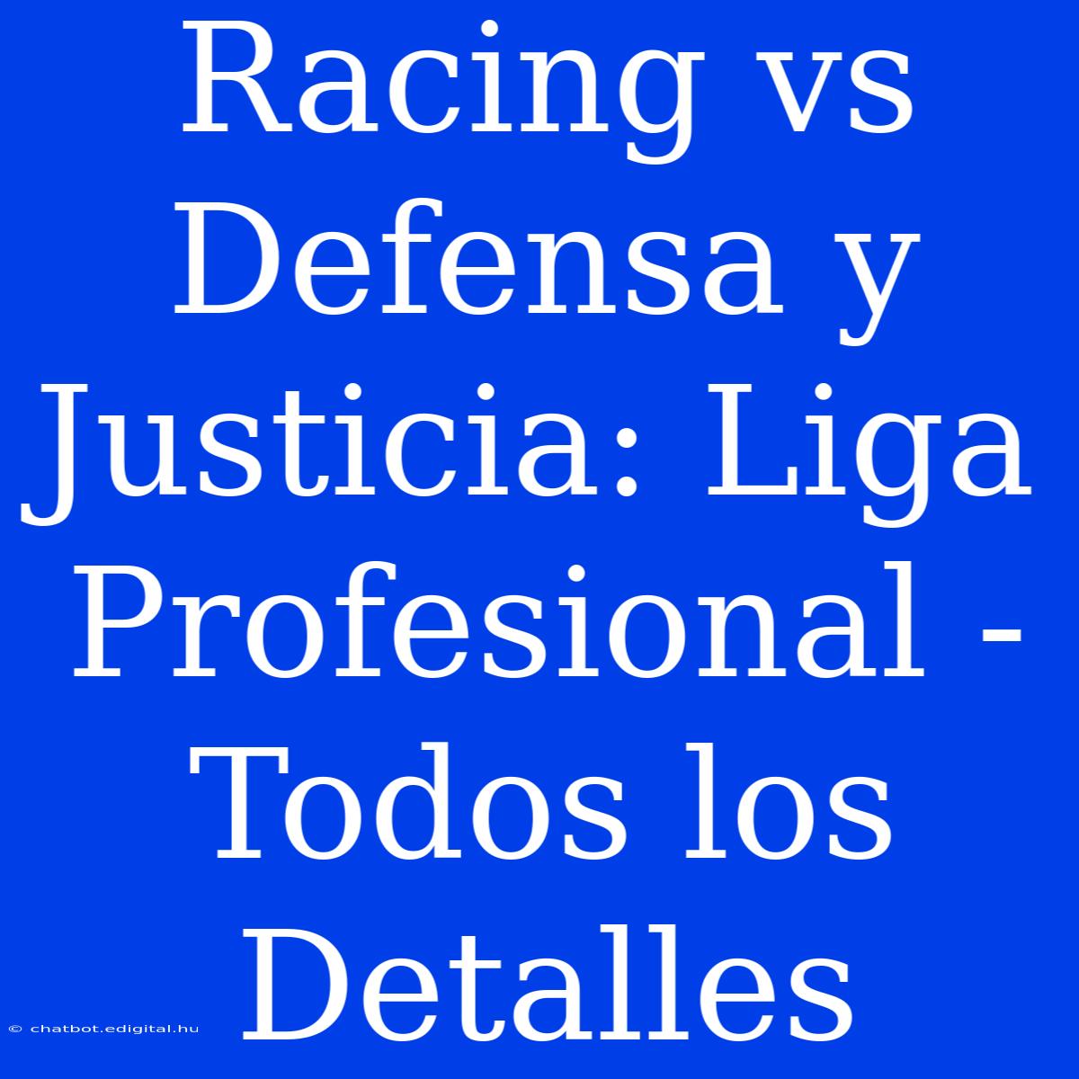 Racing Vs Defensa Y Justicia: Liga Profesional - Todos Los Detalles