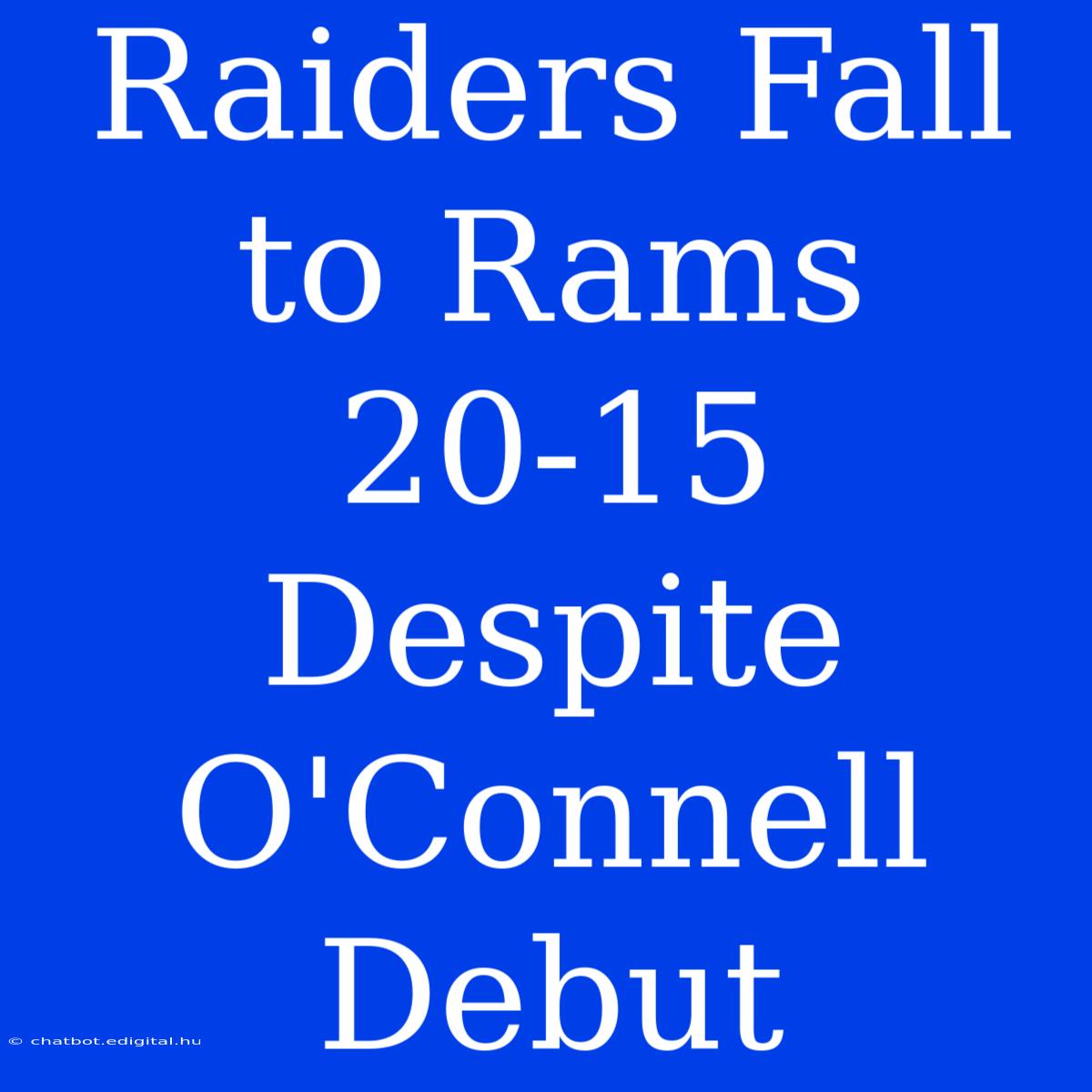 Raiders Fall To Rams 20-15 Despite O'Connell Debut