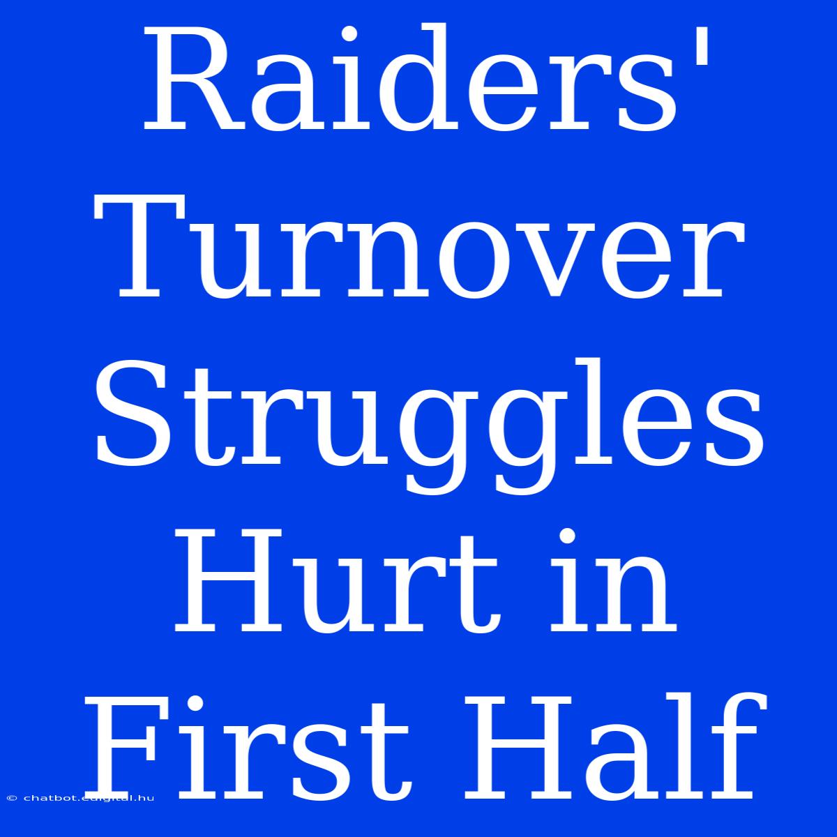 Raiders' Turnover Struggles Hurt In First Half 