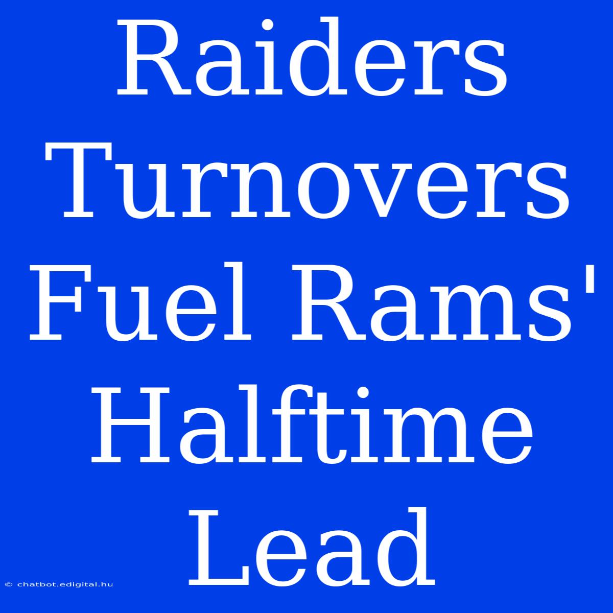 Raiders Turnovers Fuel Rams' Halftime Lead