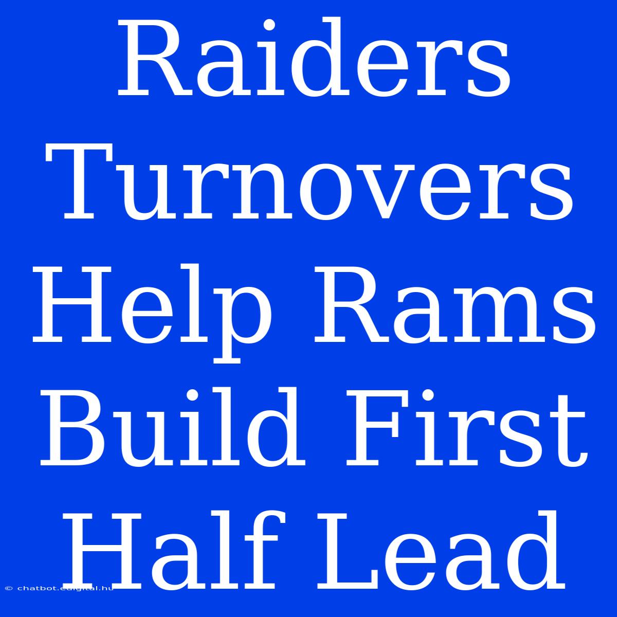 Raiders Turnovers Help Rams Build First Half Lead