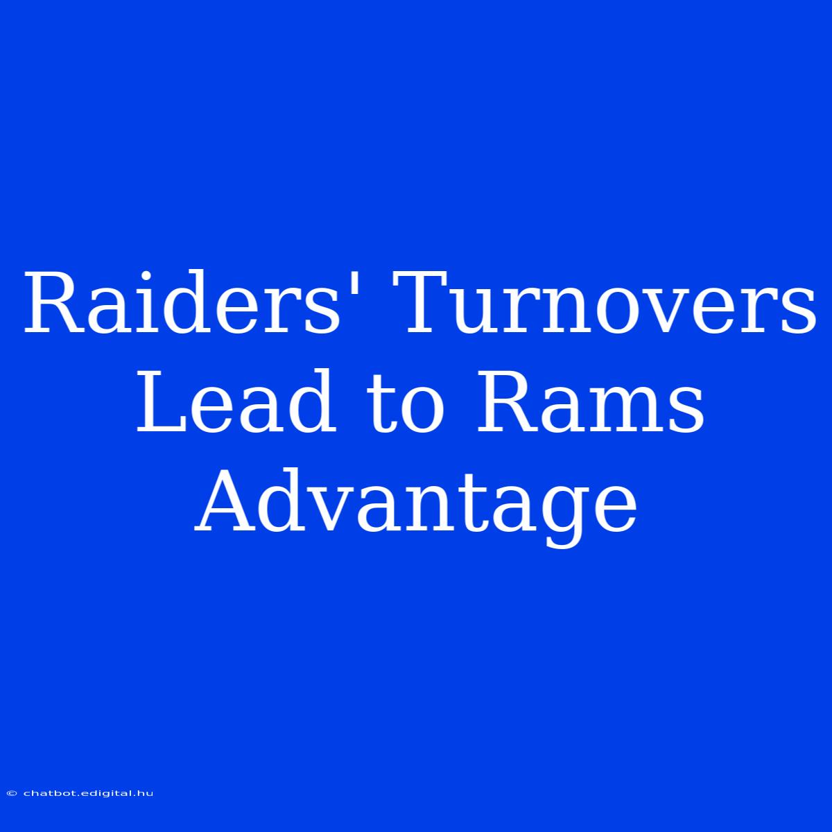 Raiders' Turnovers Lead To Rams Advantage