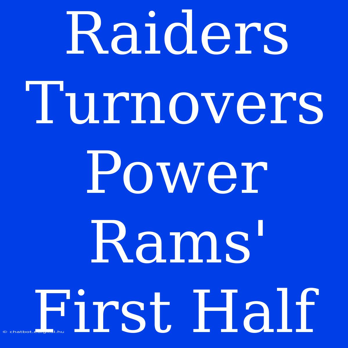 Raiders Turnovers Power Rams' First Half