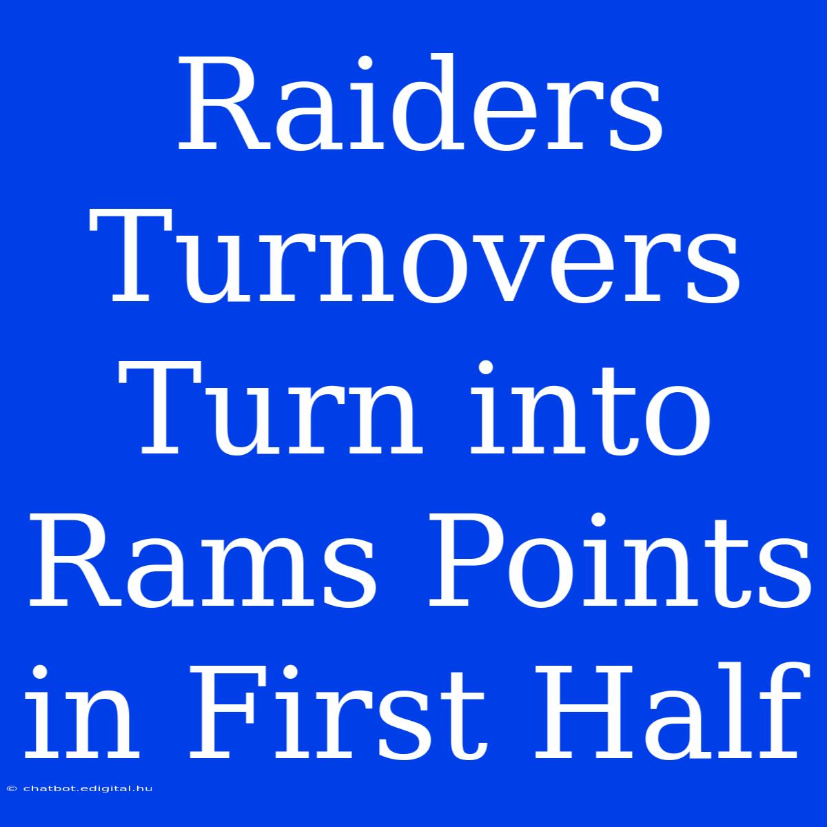 Raiders Turnovers Turn Into Rams Points In First Half