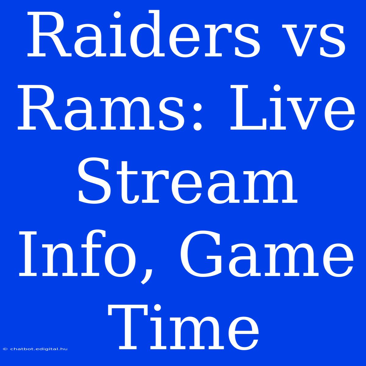 Raiders Vs Rams: Live Stream Info, Game Time