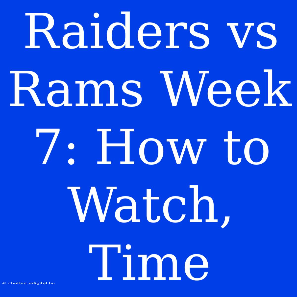 Raiders Vs Rams Week 7: How To Watch, Time