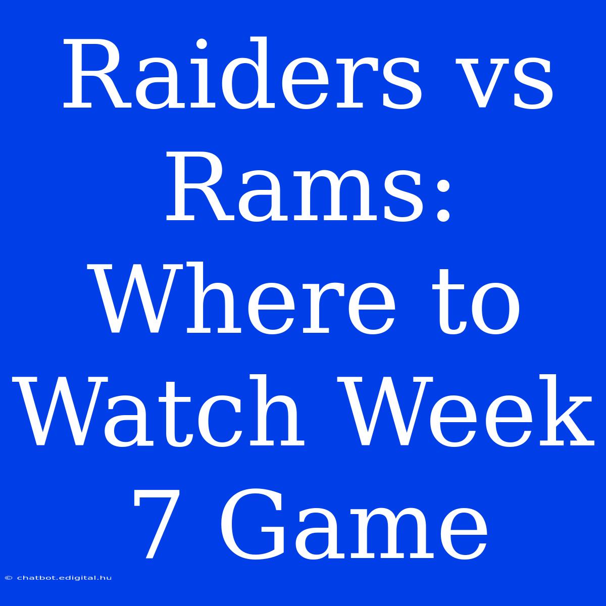 Raiders Vs Rams: Where To Watch Week 7 Game