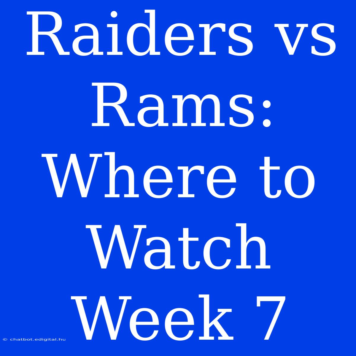 Raiders Vs Rams: Where To Watch Week 7