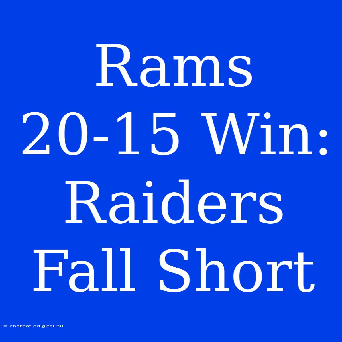 Rams 20-15 Win: Raiders Fall Short