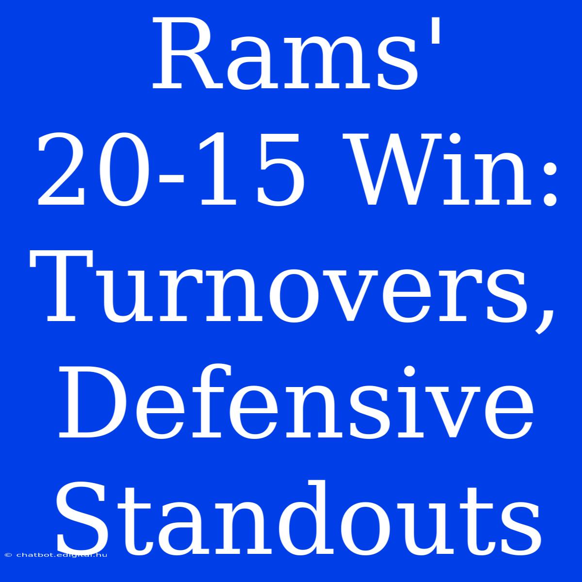 Rams' 20-15 Win: Turnovers, Defensive Standouts