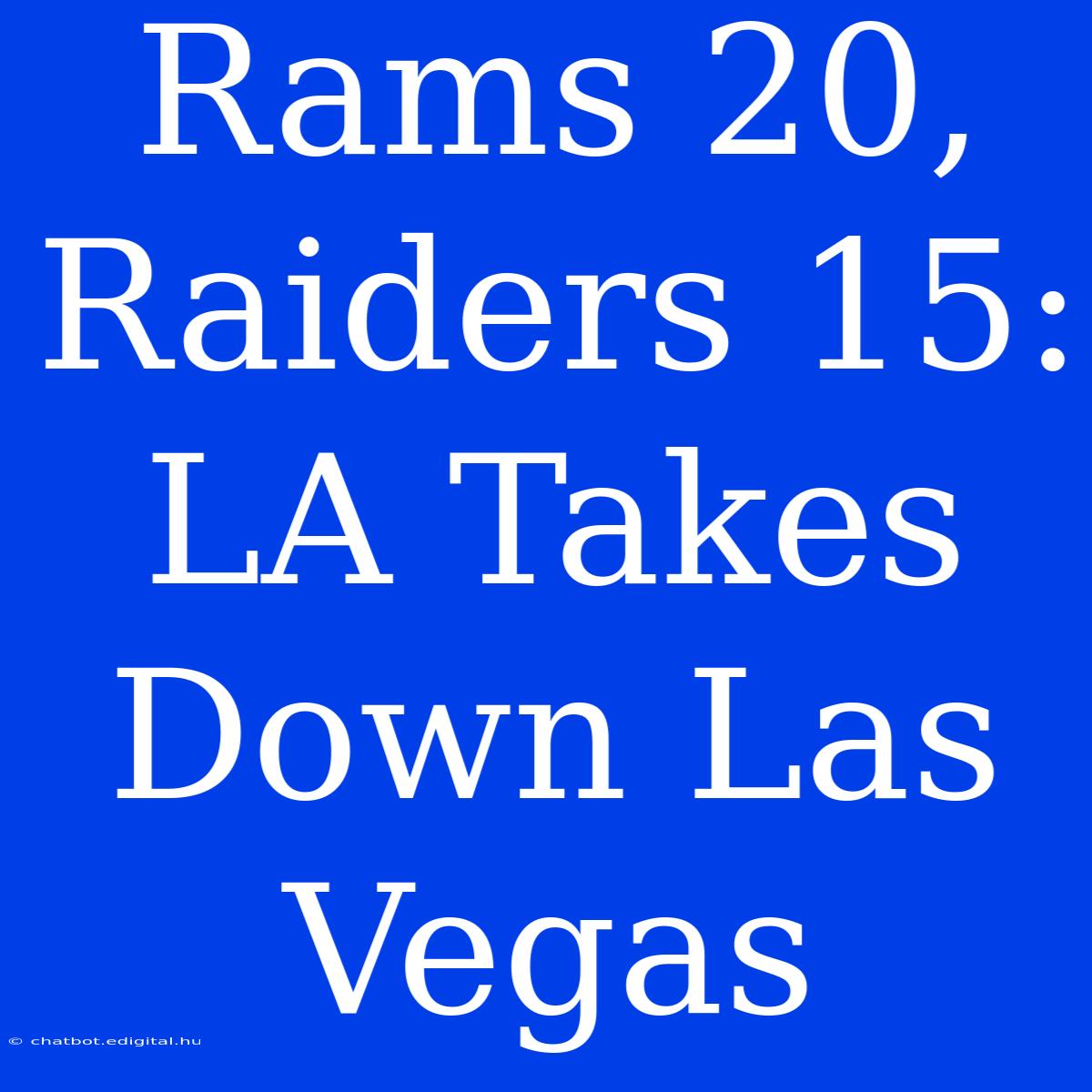 Rams 20, Raiders 15: LA Takes Down Las Vegas