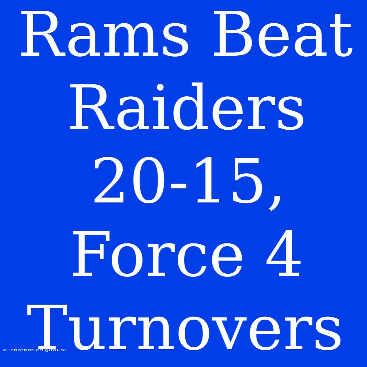 Rams Beat Raiders 20-15, Force 4 Turnovers