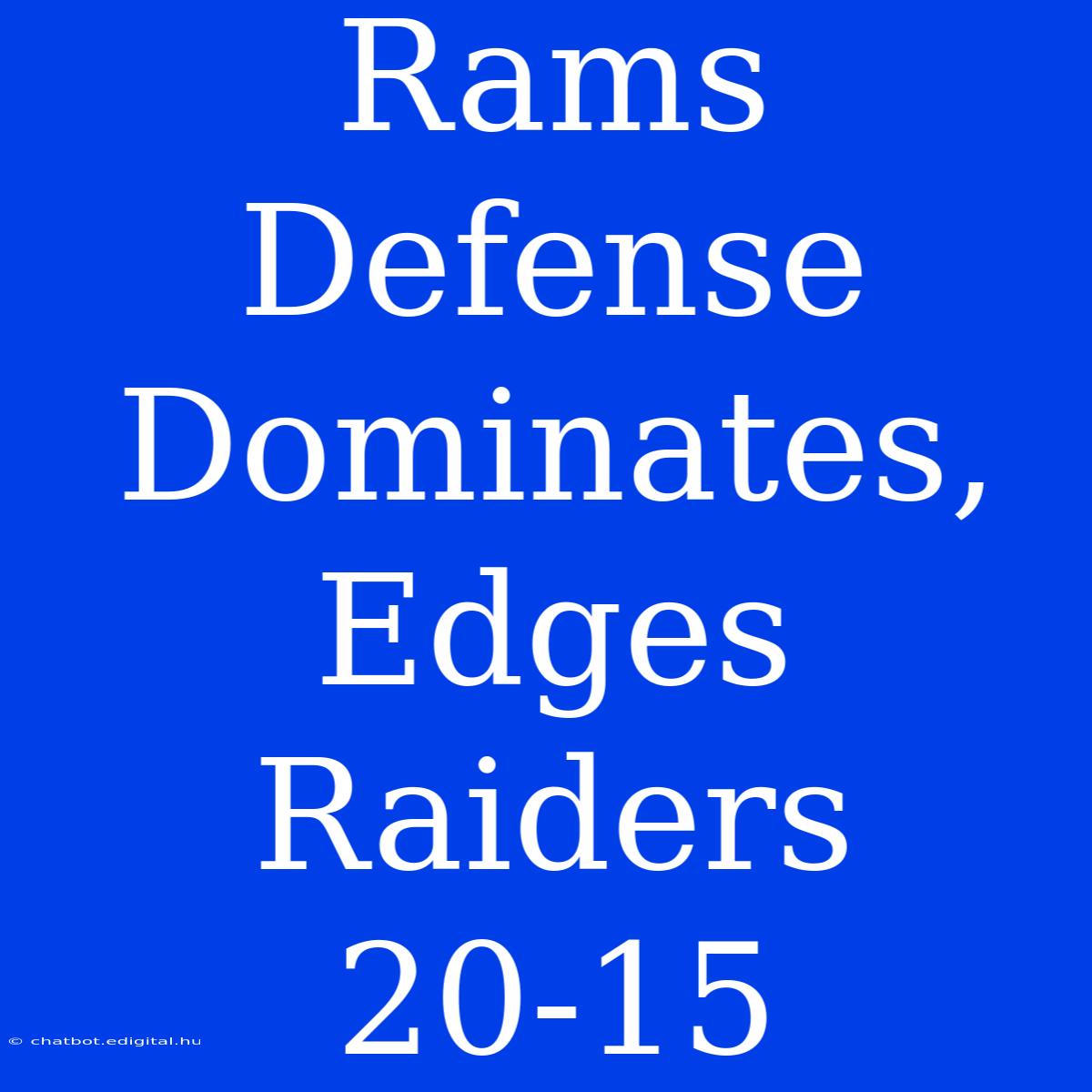 Rams Defense Dominates, Edges Raiders 20-15