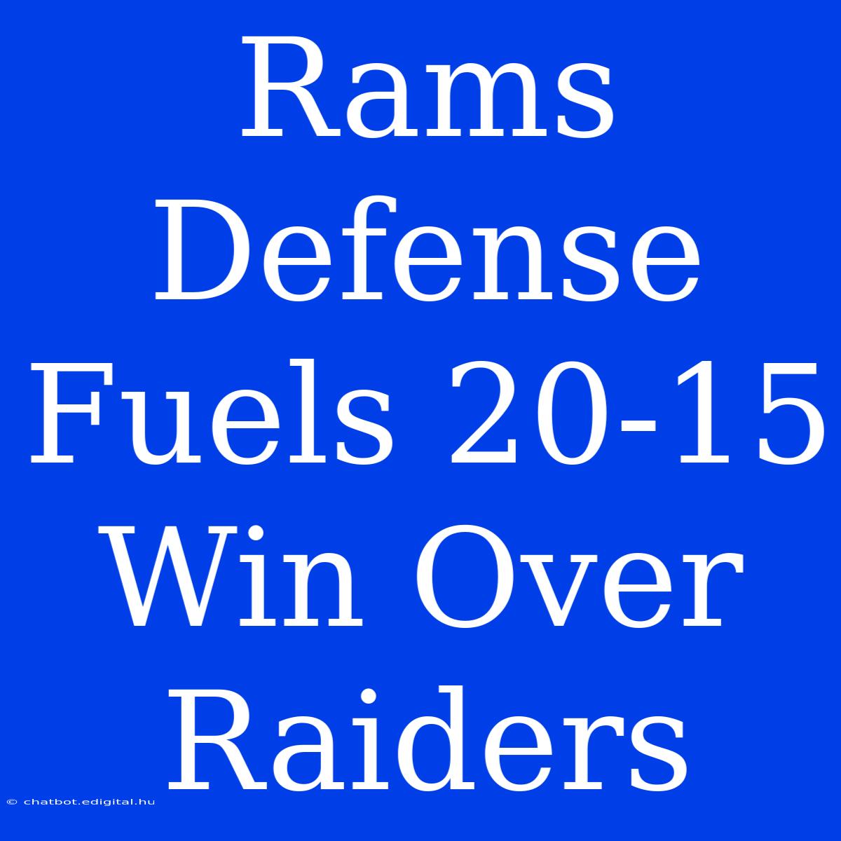 Rams Defense Fuels 20-15 Win Over Raiders