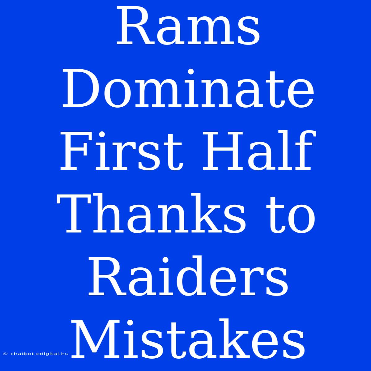 Rams Dominate First Half Thanks To Raiders Mistakes