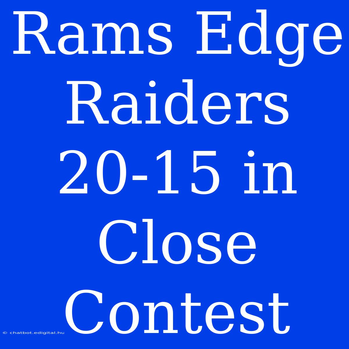 Rams Edge Raiders 20-15 In Close Contest