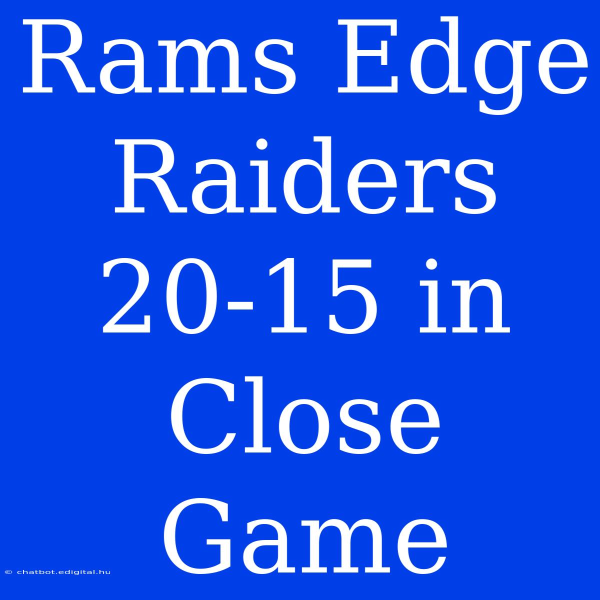 Rams Edge Raiders 20-15 In Close Game