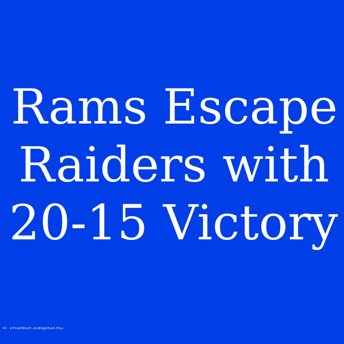 Rams Escape Raiders With 20-15 Victory 